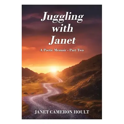 "Juggling with Janet: A Poetic Memoir - Part Two" - "" ("Hoult Janet Cameron")