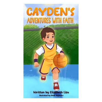 "Cayden's Adventures with Faith" - "" ("Lizu Elizabeth")