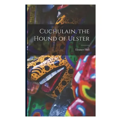 "Cuchulain, the Hound of Ulster" - "" ("Hull Eleanor")