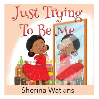 "Just Trying To Be Me" - "" ("Watkins Sherina")