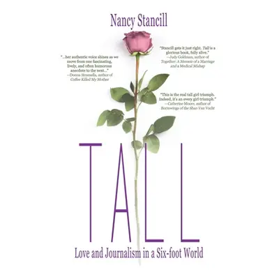 "Tall: Love and Journalism in a Six-foot World" - "" ("Stancill Nancy")