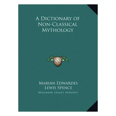 "A Dictionary of Non-Classical Mythology" - "" ("Edwardes Marian")