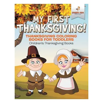 "My First Thanksgiving! Thanksgiving Coloring Books for Toddlers Children's Thanksgiving Books" 