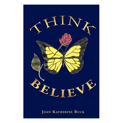 "Think Believe" - "" ("Buck Joan Katherine")