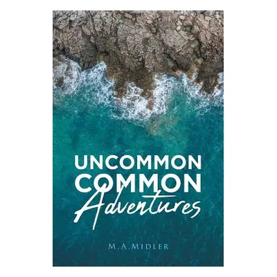 "Uncommon Common Adventures" - "" ("Midler M. a.")