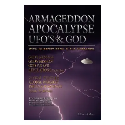 "Armageddon Apocalypse UFO's & GOD" - "" ("Eric I.")