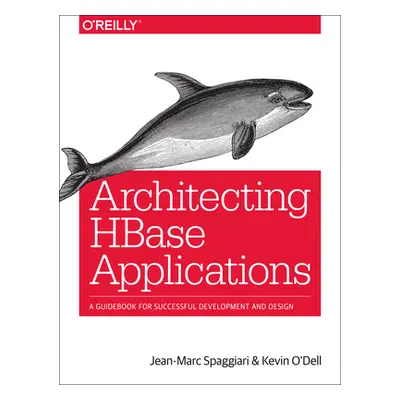 "Architecting HBase Applications: A Guidebook for Successful Development and Design" - "" ("Spag