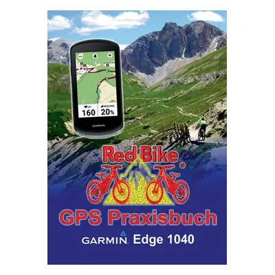 "GPS Praxisbuch Garmin Edge 1040" - "" ("Nudorf Red Bike")