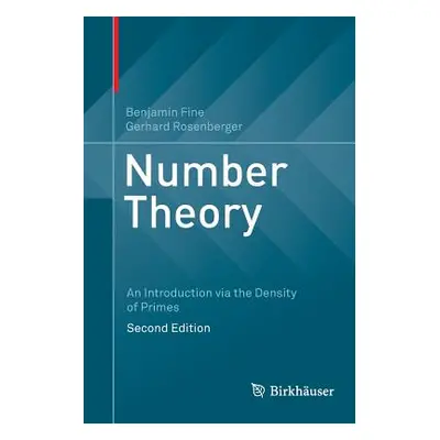 "Number Theory: An Introduction Via the Density of Primes" - "" ("Fine Benjamin")