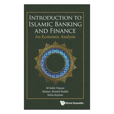 "Introduction to Islamic Banking and Finance: An Economic Analysis" - "" ("Hassan M. Kabir")