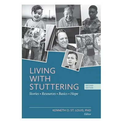 "Living with Stuttering: Stories, Basics, Resources, and Hope" - "" ("St Louis Kenneth O.")