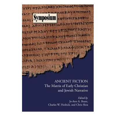 "Ancient Fiction: The Matrix of Early Christian and Jewish Narrative" - "" ("Brant Jo-Ann a.")