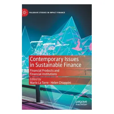 "Contemporary Issues in Sustainable Finance: Financial Products and Financial Institutions" - ""