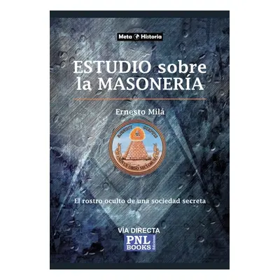 "Estudio Sobre La Masonera: El rostro oculto de una sociedad secreta" - "" ("Mil Ernesto")