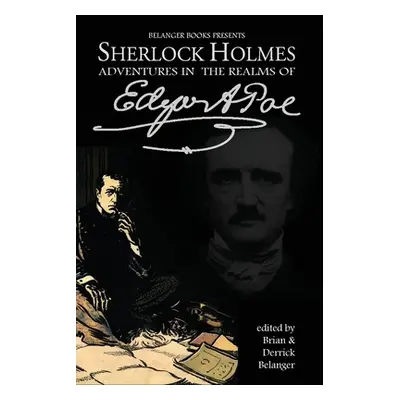 "Sherlock Holmes: Adventures in the Realms of Edgar Allan Poe" - "" ("Belanger Brian")