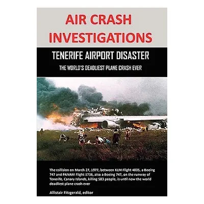 "Air Crash Investigations: Tenerife Airport Disaster, the World's Deadliest Plane Crash Ever" - 