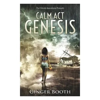 "Calm Act Genesis: The climate apocalypse prequels" - "" ("Booth Ginger")