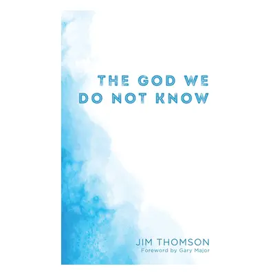 "The God We Do Not Know" - "" ("Thomson Jim")