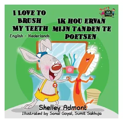 "I Love to Brush My Teeth Ik hou ervan mijn tanden te poetsen: English Dutch Bilingual Edition" 