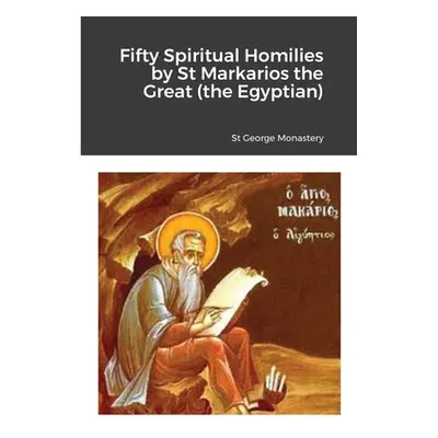 "Fifty Spiritual Homilies by St Markarios the Great (the Egyptian)" - "" ("Monastery St George")