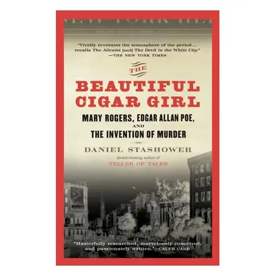 "The Beautiful Cigar Girl: Mary Rogers, Edgar Allan Poe, and the Invention of Murder" - "" ("Sta