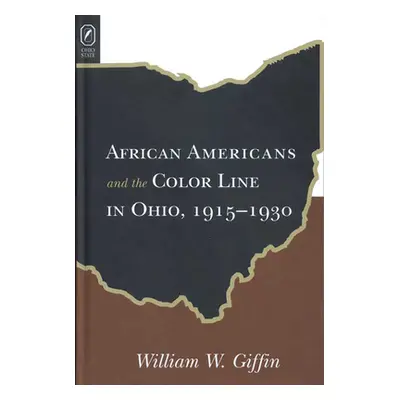 "African Americans Color Line in Ohio: 1915-1930" - "" ("Giffin William W.")