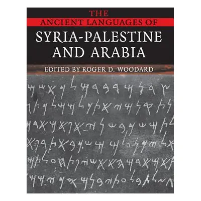 "The Ancient Languages of Syria-Palestine and Arabia" - "" ("Woodard Roger D.")