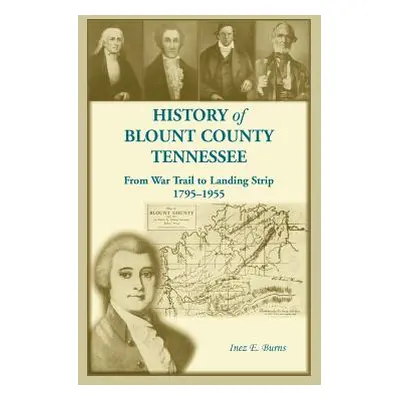 "History of Blount County, Tennessee, From War Trail to Landing Strip, 1795-1955" - "" ("Burns I