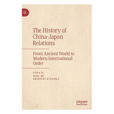 "The History of China-Japan Relations: From Ancient World to Modern International Order" - "" ("