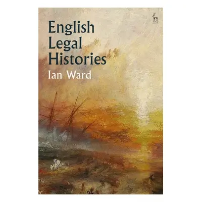 "English Legal Histories" - "" ("Ward Ian")