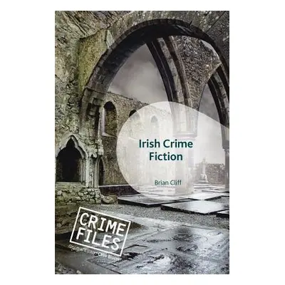 "Irish Crime Fiction" - "" ("Cliff Brian")