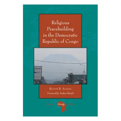 "Religious Peacebuilding in the Democratic Republic of Congo" - "" ("Holter Knut")