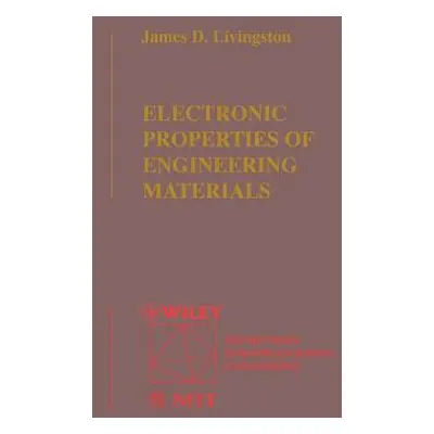 "Electronic Properties of Engineering Materials" - "" ("Livingston James D.")