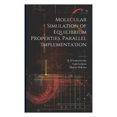 "Molecular Simulation of Equilibrium Properties. Parallel Implementation" - "" ("Kalos Malvin H.