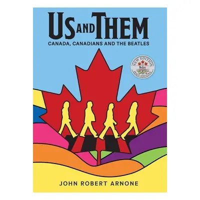 "Us and Them: Canada, Canadians and The Beatles" - "" ("Arnone John Robert")