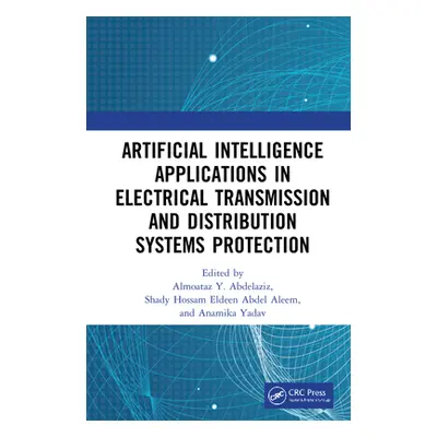 "Artificial Intelligence Applications in Electrical Transmission and Distribution Systems Protec