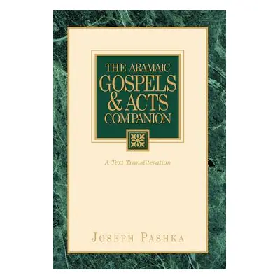 "The Aramaic Gospels & Acts Companion" - "" ("Pashka Joseph")