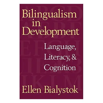 "Bilingualism in Development: Language, Literacy, and Cognition" - "" ("Bialystok Ellen")