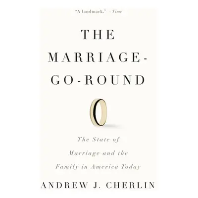 "The Marriage-Go-Round: The State of Marriage and the Family in America Today" - "" ("Cherlin An