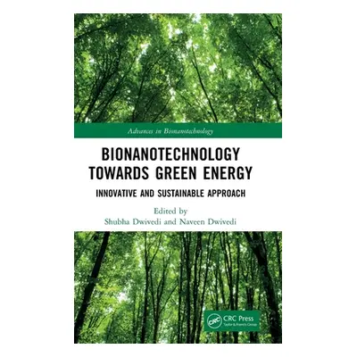 "Bionanotechnology Towards Green Energy: Innovative and Sustainable Approach" - "" ("Dwivedi Shu