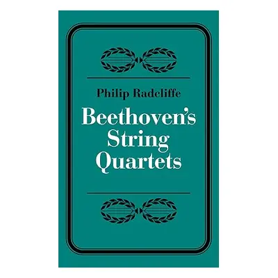 "Beethoven's String Quartets" - "" ("Radcliffe Phillip")