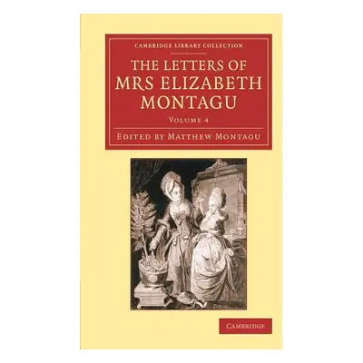 "The Letters of Mrs Elizabeth Montagu: With Some of the Letters of Her Correspondents" - "" ("Mo