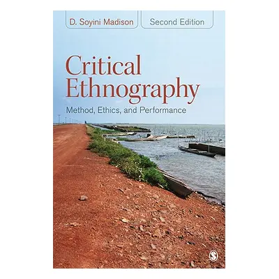 "Critical Ethnography: Method, Ethics, and Performance" - "" ("Madison D. Soyini")