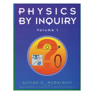 "Physics by Inquiry: An Introduction to Physics and the Physical Sciences, Volume 1" - "" ("McDe