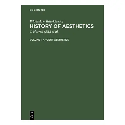 "Ancient Aesthetics: Aus: History of Aesthetics, Vol. 1" - "" ("Tatarkiewicz Wladyslaw")