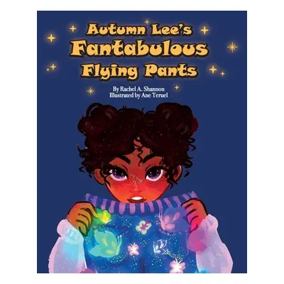 "Autumn Lee's Fantabulous Flying Pants" - "" ("Shannon Rachel a.")