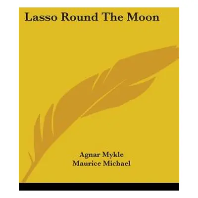 "Lasso Round the Moon" - "" ("Mykle Agnar")