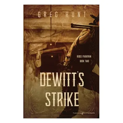 "DeWitt's Strike" - "" ("Hunt Greg")