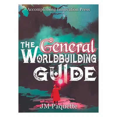 "The General Worldbuilding Guide" - "" ("Paquette Jm")