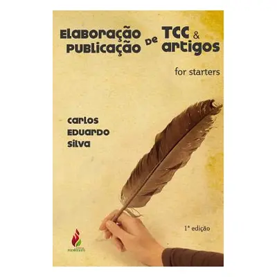 "Elaborao de TCC e Publicao de Artigos: for starters" - "" ("Silva Carlos Eduardo")